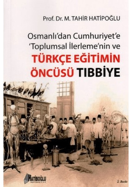 Osmanlı’dan Cumhuriyet’e Toplumsal Ilerlemenin ve Türkçe Eğitimin Öncüsü Tıbbiye