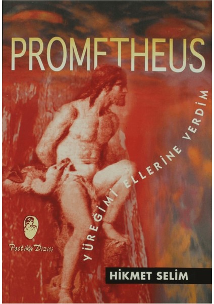 Prometheus Yüreğimi Ellerine Verdim
