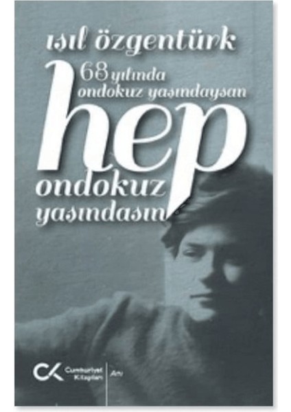 68 Yılında Ondokuz Yaşındaysan Hep Ondokuz Yaşındasın
