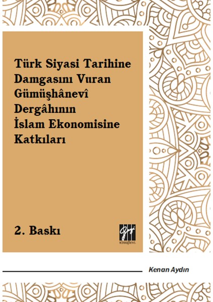 Türk Siyasi Tarihine Damgasını Vuran Gümüşhanevi Dergahının Islam Ekonomisine Katkıları
