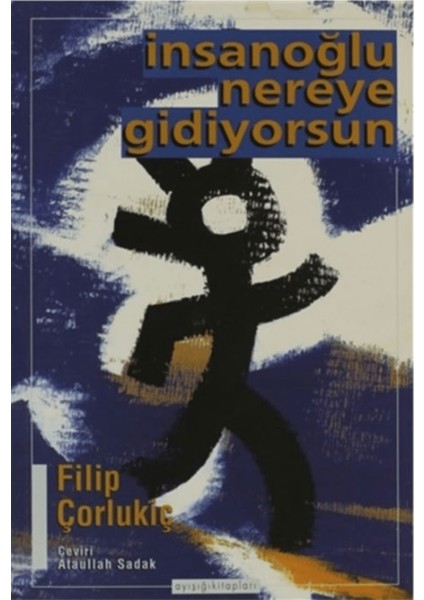 Insanoğlu Nereye Gidiyorsun