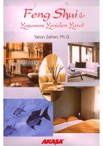 Feng Shui ile Yaşamını Yeniden Yarat