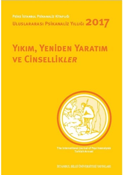 Yıkım, Yeniden Yaratım ve Cinsellikler - Uluslararası Psikanaliz Yıllığı 2017
