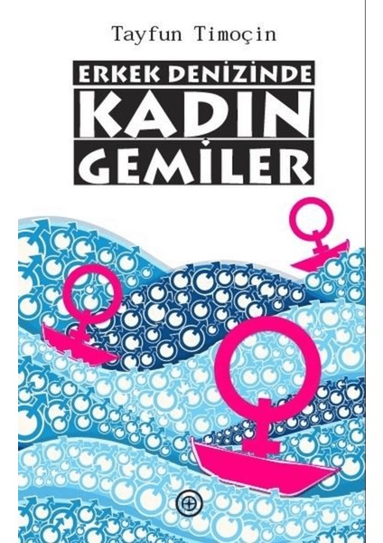 Erkek Denizinde Kadın Gemiler