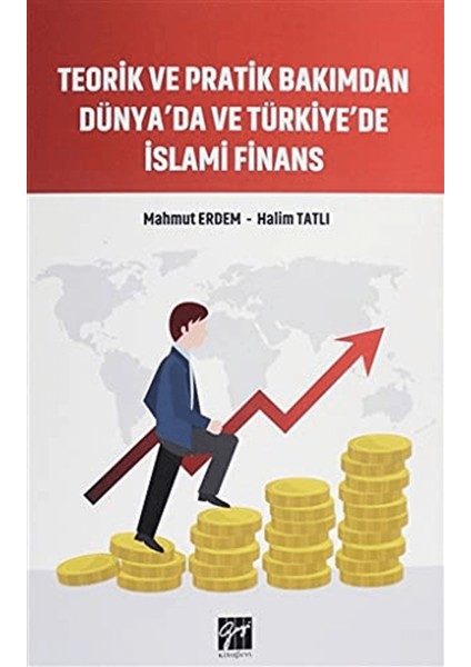Teorik ve Pratik Bakımdan Dünya'da ve Türkiye'de Islami Finans