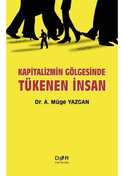 Kapitalizmin Gölgesinde Tükenen Insan