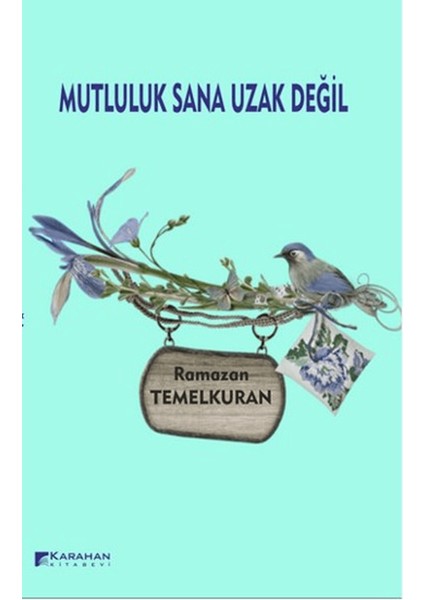 Mutluluk Sana Uzak Değil