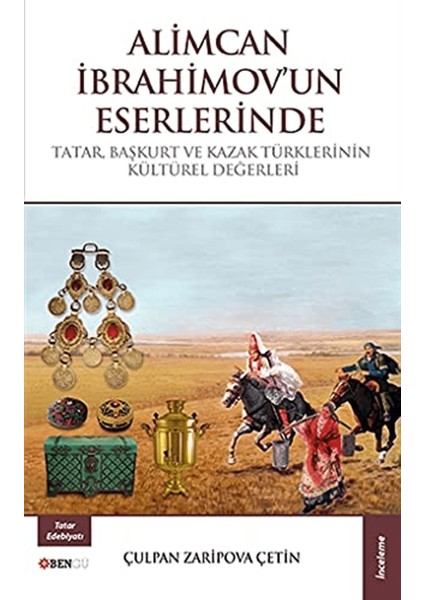 Alimcan Ibrahimov'un Eserlerinde Tatar Başkurt ve Kazak Türklerinin Kültürel Değerleri