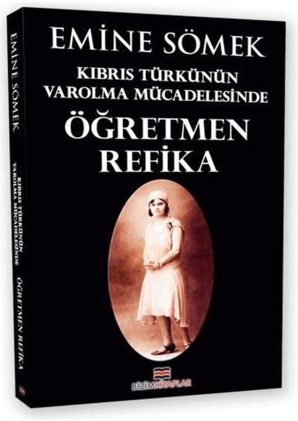 Kıbrıs Türkünün Varolma Mücadelesinde Öğretmen Refika