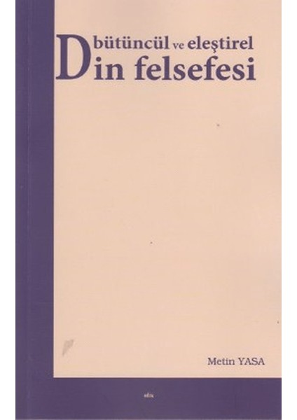 Bütüncül ve Eleştirel Din Felsefesi