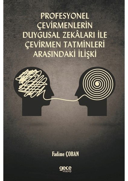 Profesyonel Çevirmenlerin Duygusal Zekaları ile Çevirmen Tatminleri Arasındaki Ilişki