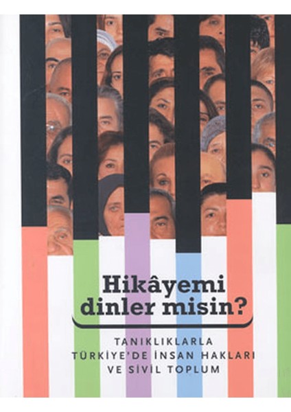 Hikayemi Dinler Misin? Tanıklarla Türkiye’de Insan Hakları ve Sivil Toplum