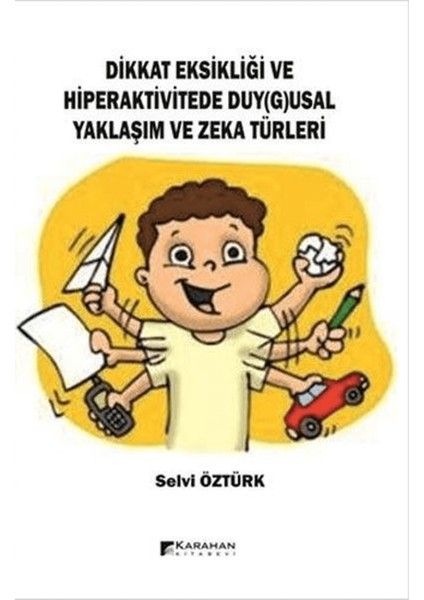 Dikkat Eksikliği ve Hiperaktivitede Duy(G)Usal Yaklaşım ve Zeka Türleri