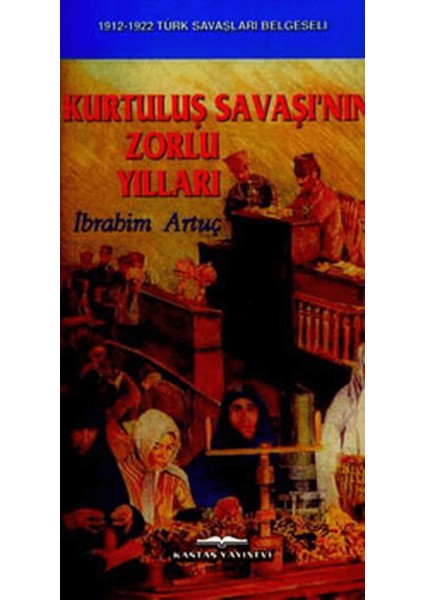 Kurtuluş Savaşı’nın Zorlu Yılları