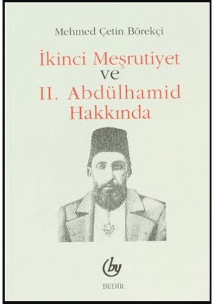 Ikinci Meşrutiyet ve 2. Abdülhamid Hakkında