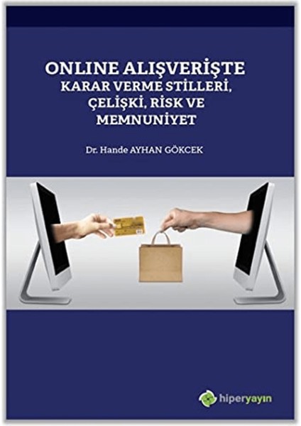 Online Alışverişte Karar Verme Stilleri Çelişki Risk ve Memnuniyet