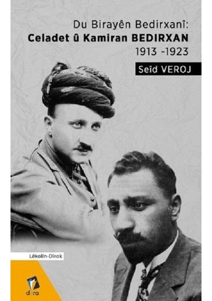 Du Birayen Bedirxani: Celadet U Kamiran 1913-1923