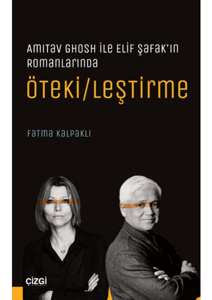 Amitav Ghosh ile Elif Şafak’ın Romanlarında Öteki/leştirme