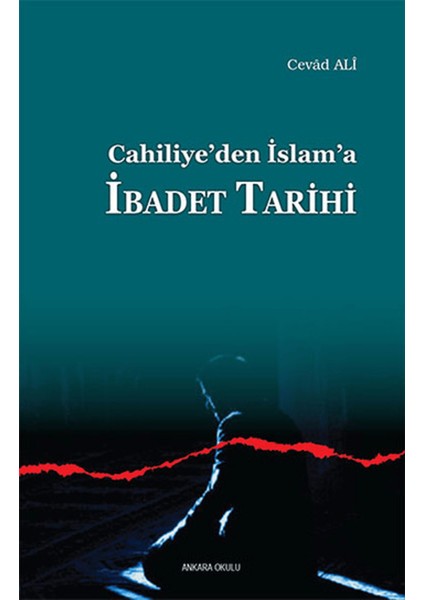 Cahiliye’den Islam’a Ibadet Tarihi