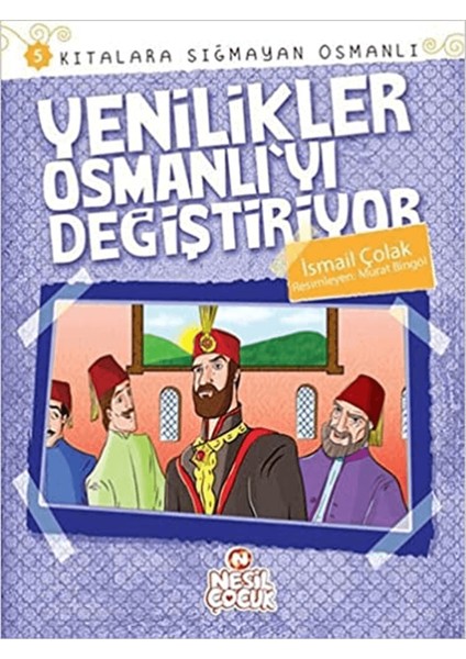 Kıtalara Sığmayan Osmanlı: 5 Yenilikler Osmanlı'yı Değiştiriyor