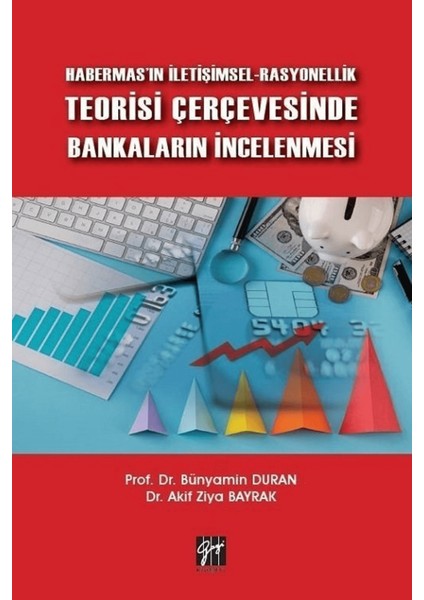 Habermas'ın Iletişimsel-Rasyonellik Teorisi Çerçevesinde Bankaların Incelenmesi