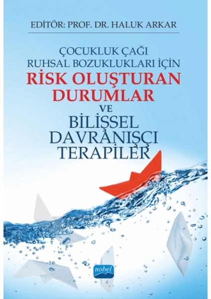 Çocukluk Çağı Ruhsal Bozuklukları Için Risk Oluşturan Durumlar ve Bilişsel Davranışçı Terapiler