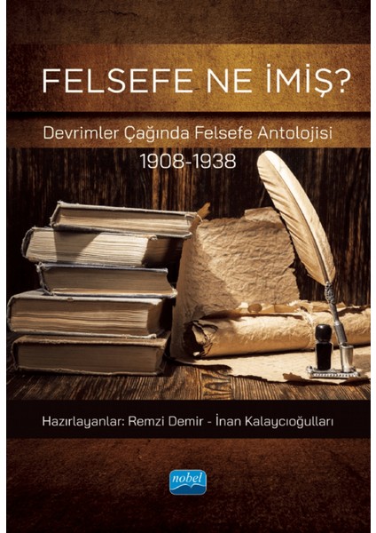 Felsefe Ne Imiş? Devrimler Çağında Felsefe Antolojisi (1908-1938)