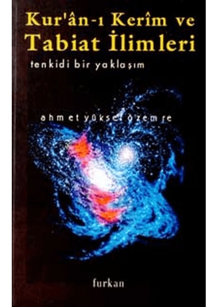 Kur’an-I Kerim ve Tabiat Ilimleri Tenkidi Bir Yaklaşım