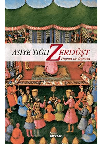 Zerdüşt Hayatı ve Öğretisi