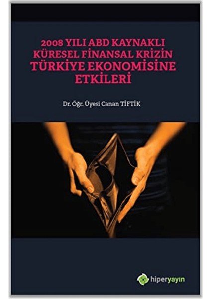 2008 Yılı Abd Kaynaklı Küresel Finansal Krizin Türkiye Ekonomisine Etkileri
