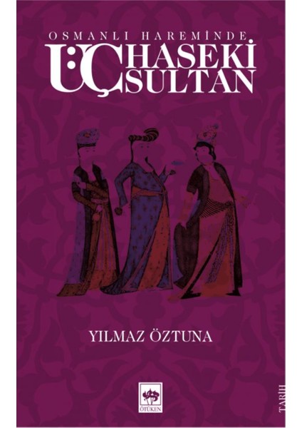 Osmanlı Hareminde Üç Haseki Sultan