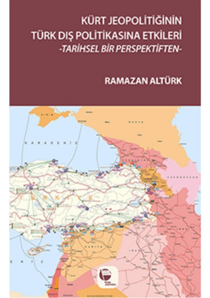 Kürt Jeopolitiğinin Türk Dış Politikasına Etkileri
