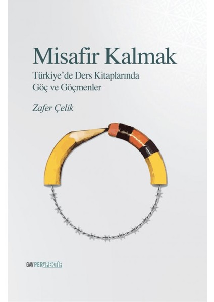 Misafir Kalmak - Türkiye’de Ders Kitaplarında Göç ve Göçmenler Göçmenler