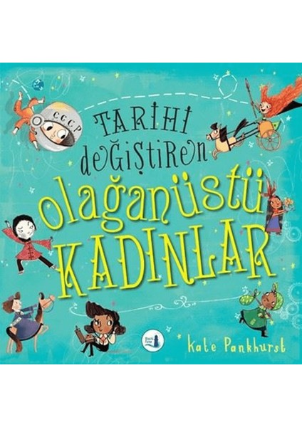 Tarihi Değiştiren Olağanüstü Kadınlar