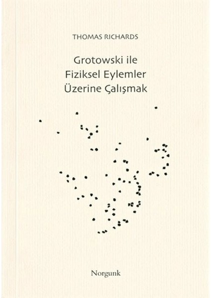 Grotowski ile Fiziksel Eylemler Üzerine Çalışmak