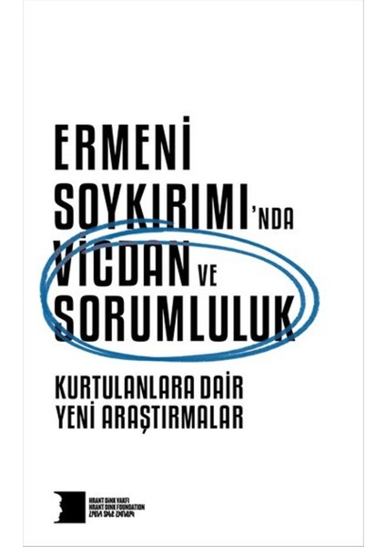 Ermeni Soykırımı’nda Vicdan ve Sorumluluk : Kurtulanlara Dair Yeni Araştırmalar