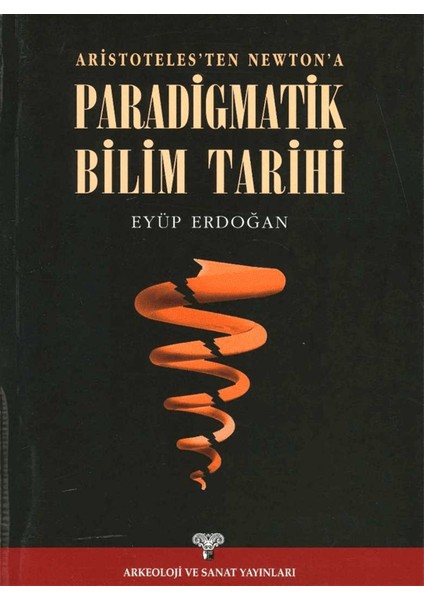 Aristoteles'ten Newton'a Paradigmatik Bilim Tarihi