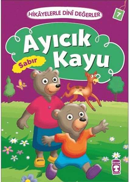 Hikayelerle Dini Değerler 7 - Ayıcık Kayu Sabır