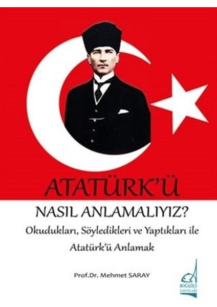 Atatürk'ü Nasıl Anlamalıyız?