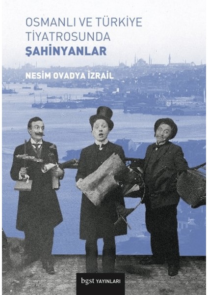 Osmanlı ve Türkiye Tiyatrosunda Şahinyanlar
