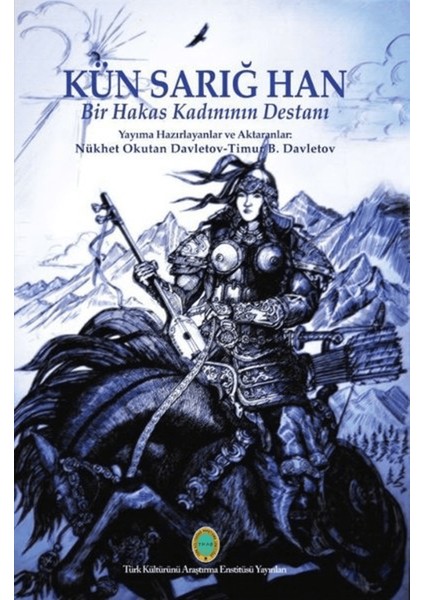 Kün Sarığ Han - Bir Hakas Kadınının Destanı
