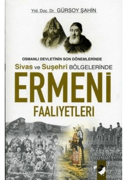 Osmanlı Devletinin Son Dönemlerinde Sivas ve Suşehri Bölgelerinde Ermeni Faaliyetleri