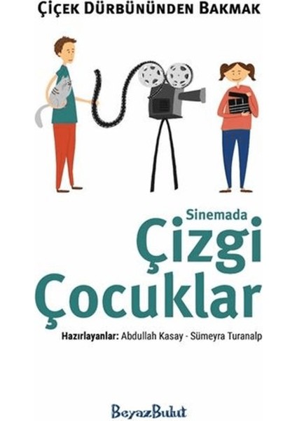 Çiçek Dürbününden Bakmak - Sinemada Çizgi Çocuklar