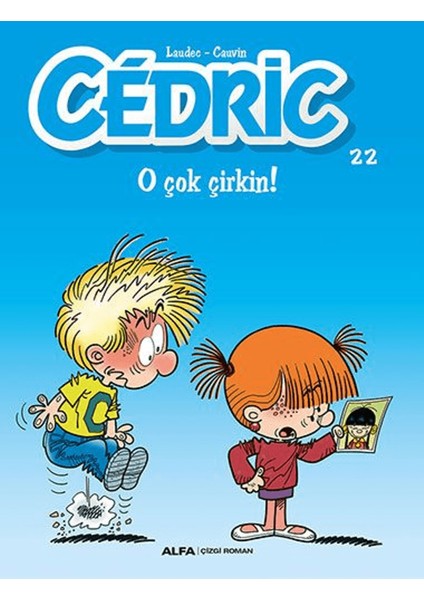 Cedric 22 - O Çok Çirkin!
