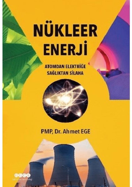 Nükleer Enerji - Atomdan Elektriğe Sağlıktan Silaha