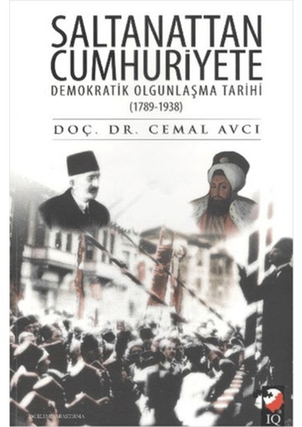 Saltanattan Cumhuriyete Demokratik Olgunlaşma Tarihi 1789 - 1938