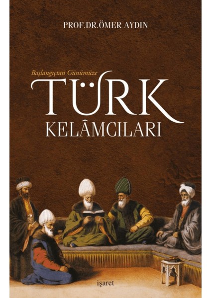Başlangıçtan Günümüze Türk Kelamcıları