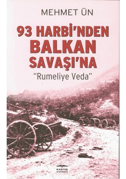 93 Harbi’nden Balkan Savaşı’na