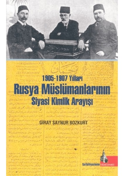 1905-1907 Yılları Rusya Müslümanlarının Siyasi Kimlik Arayışı