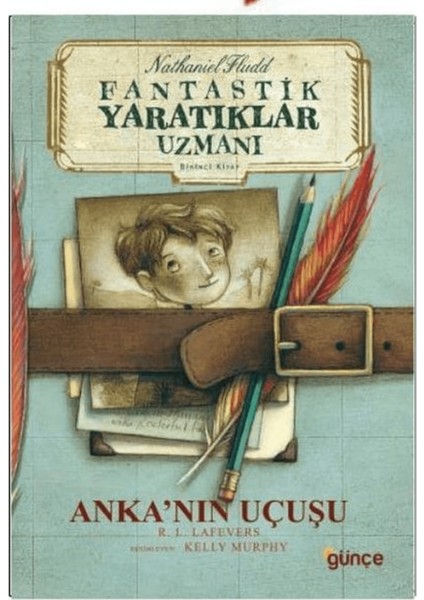 Anka’nın Uçuşu - Fantastik Yaratıklar Uzmanı Birinci Kitap